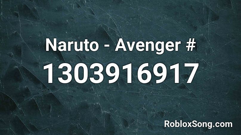 Naruto - Avenger # Roblox ID