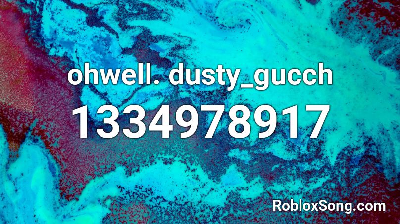 Ohwell Dusty Gucch Roblox Id Roblox Music Codes - un poco loco roblox id code