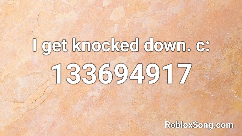 I get knocked down. c: Roblox ID
