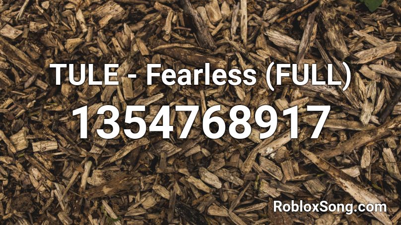 TULE - Fearless (FULL) Roblox ID