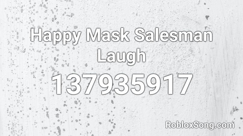 Happy Mask Salesman Laugh Roblox ID