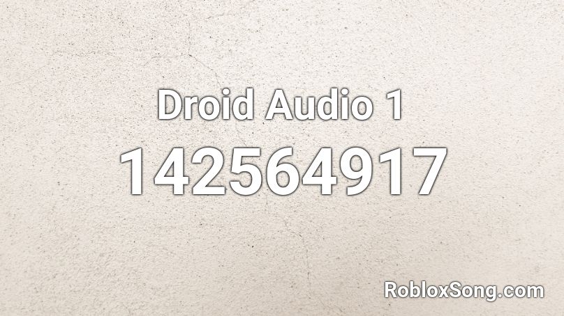 Droid Audio 1 Roblox ID
