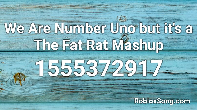 We Are Number Uno But It S A The Fat Rat Mashup Roblox Id Roblox Music Codes - oh a rat roblox