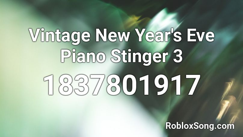 Vintage New Year's Eve Piano Stinger 3 Roblox ID