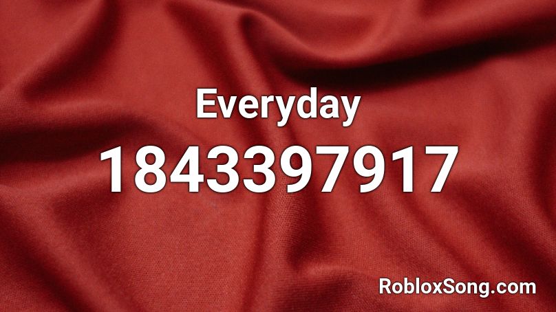 Everyday Roblox ID
