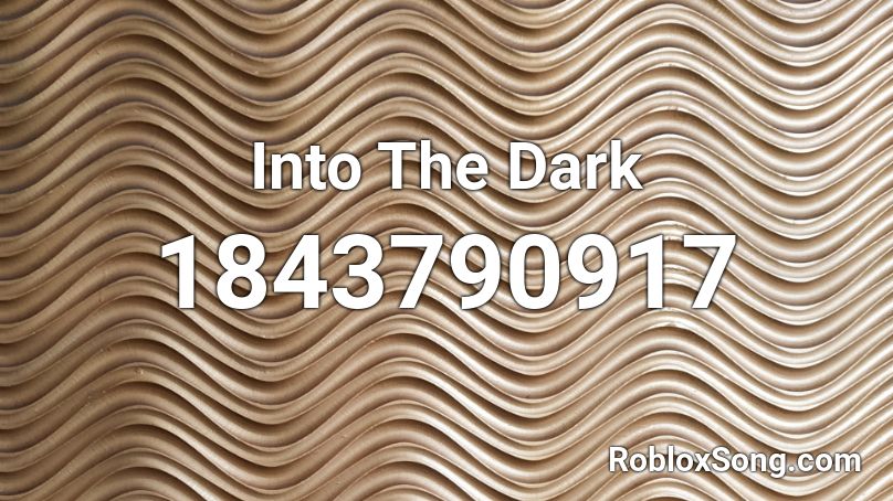 Into The Dark Roblox Id Roblox Music Codes - dark valkyrie roblox