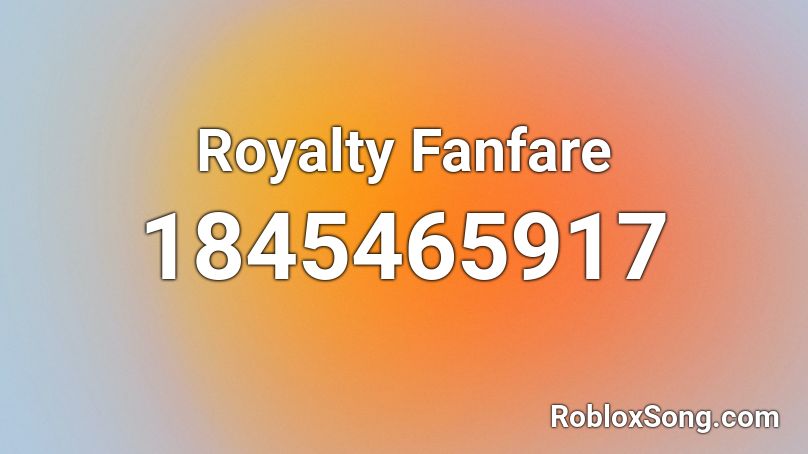 Royalty Fanfare Roblox ID