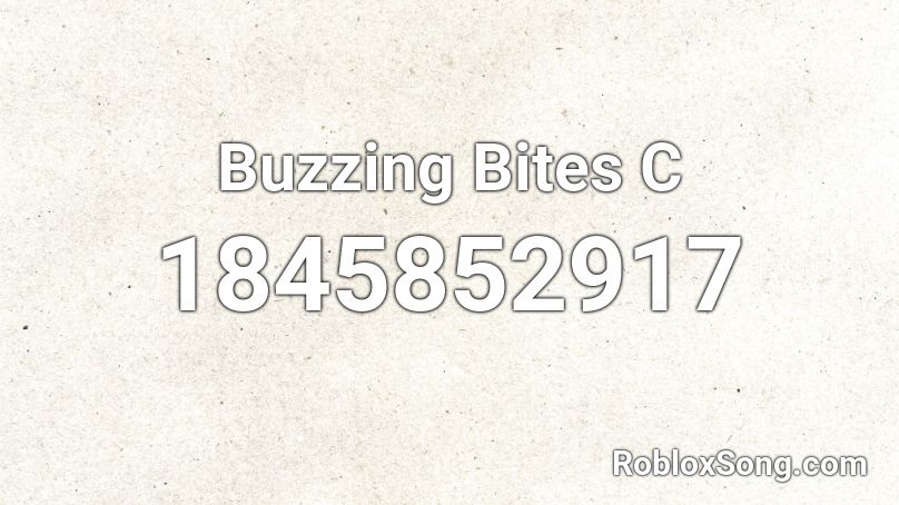 Buzzing Bites C Roblox ID