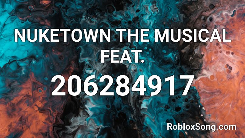 Nuketown The Musical Feat Roblox Id Roblox Music Codes - nuketown roblox id