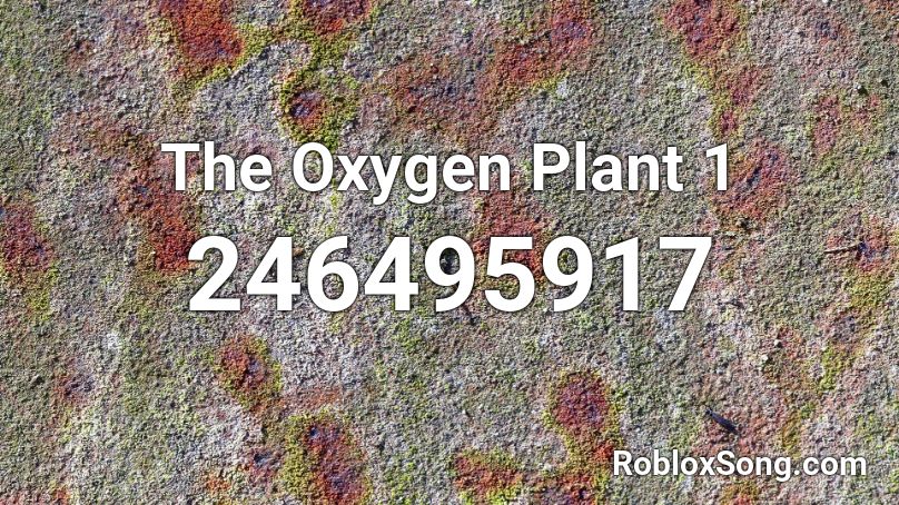 The Oxygen Plant 1 Roblox ID