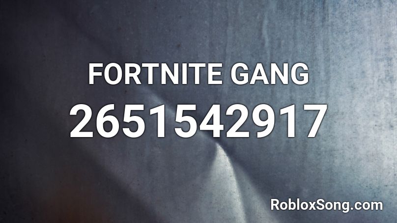 FORTNITE GANG  Roblox ID