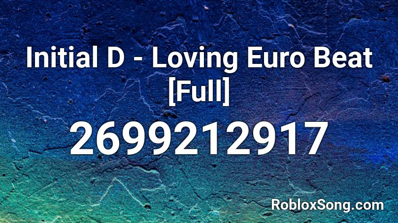 Initial D - Loving Euro Beat [Full] Roblox ID