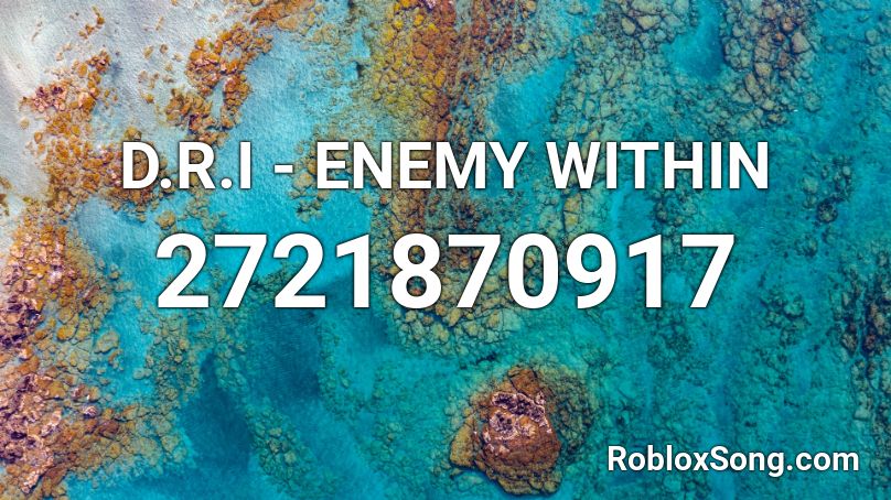 D.R.I - ENEMY WITHIN Roblox ID