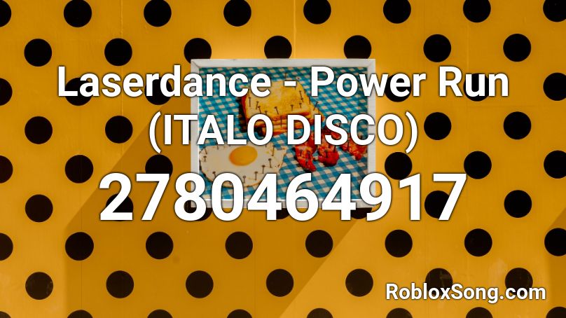 Laserdance - Power Run (ITALO DISCO) Roblox ID
