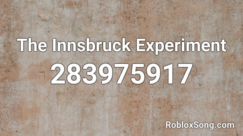 The Innsbruck Experiment Roblox ID