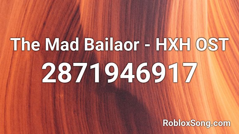 The Mad Bailaor - HXH OST Roblox ID