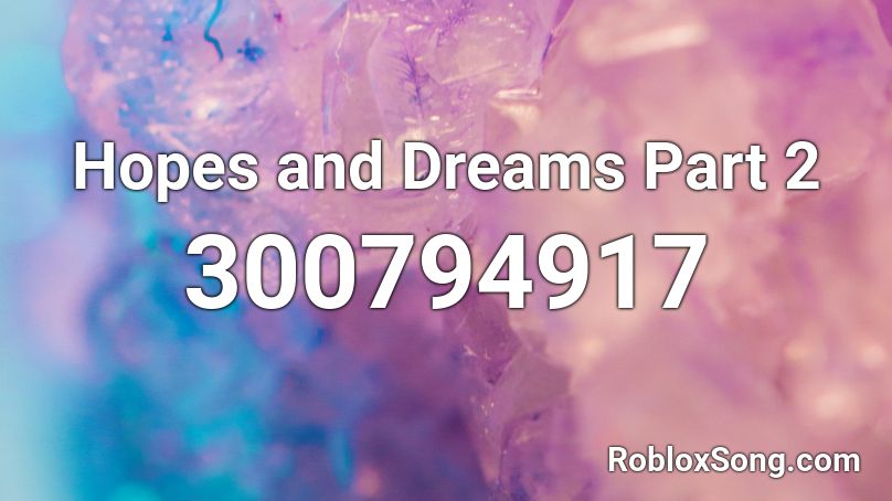 Hopes and Dreams Part 2 Roblox ID