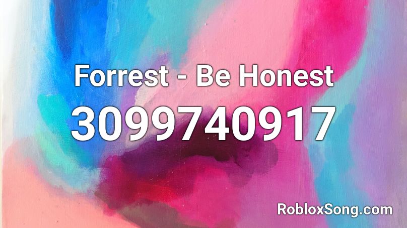 Forrest - Be Honest Roblox ID