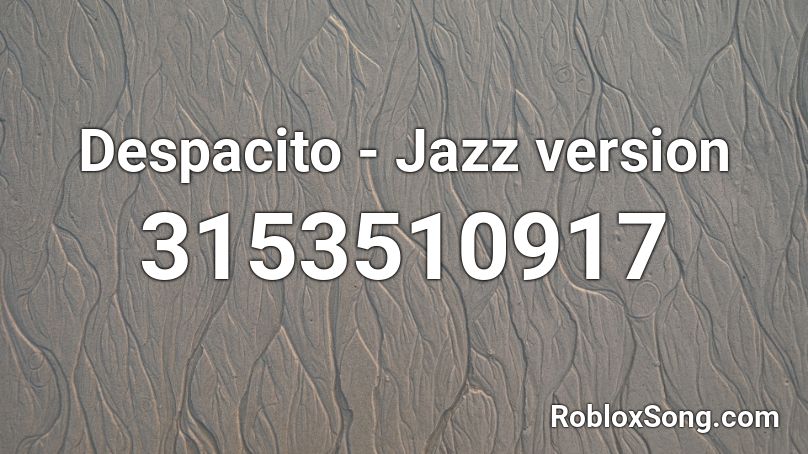 Despacito - Jazz version Roblox ID