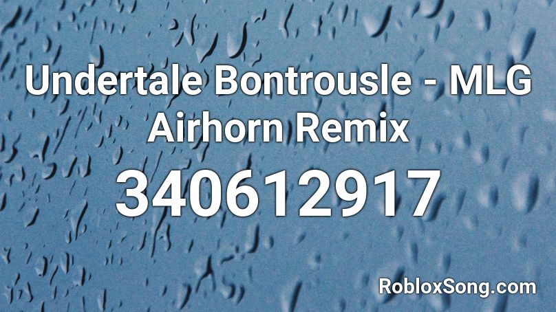 Undertale Bontrousle Mlg Airhorn Remix Roblox Id Roblox Music Codes - roblox megalovania mlg