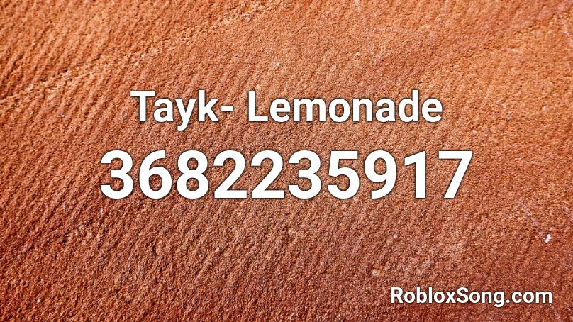 Tayk- Lemonade Roblox ID