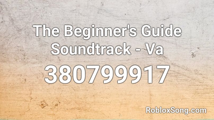 The Beginner's Guide Soundtrack - Va Roblox ID
