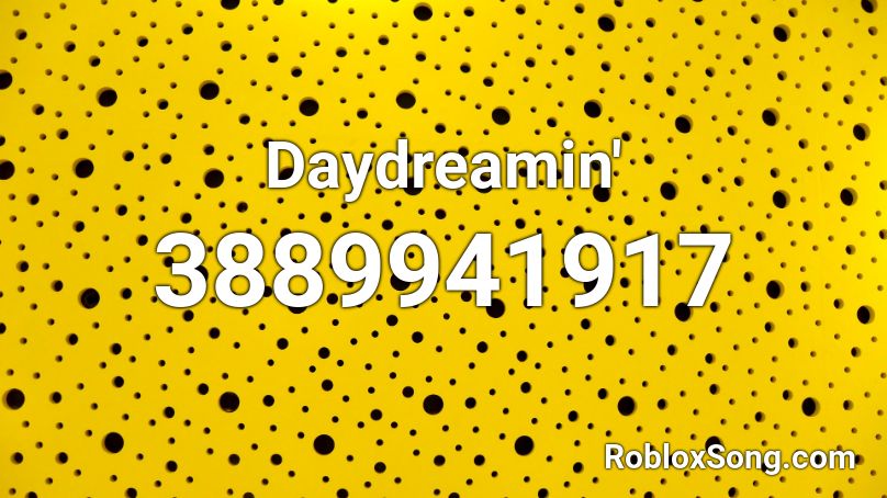 Daydreamin' Roblox ID