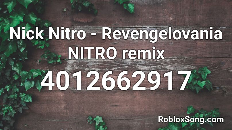Nick Nitro - Revengelovania NITRO remix Roblox ID