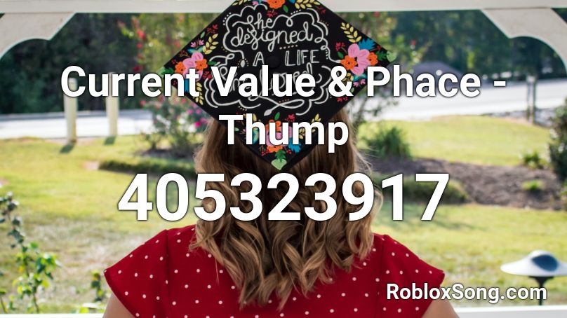 Current Value & Phace - Thump Roblox ID