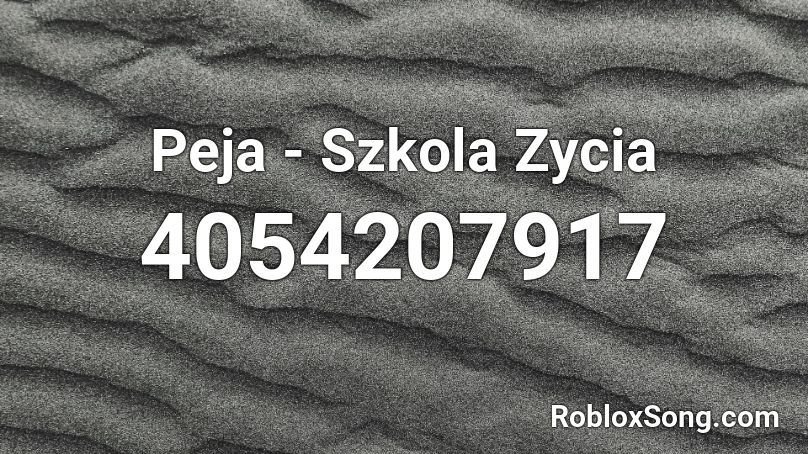 Peja - Szkola Zycia Roblox ID