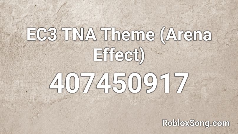 EC3 TNA Theme (Arena Effect) Roblox ID