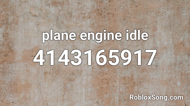 Plane Engine Idle Roblox Id Roblox Music Codes - roblox plane id