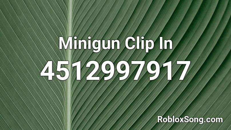 Minigun Clip In Roblox ID