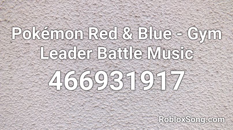 Pokemon Red Blue Gym Leader Battle Music Roblox Id Roblox Music Codes - pokemon battle roblox id