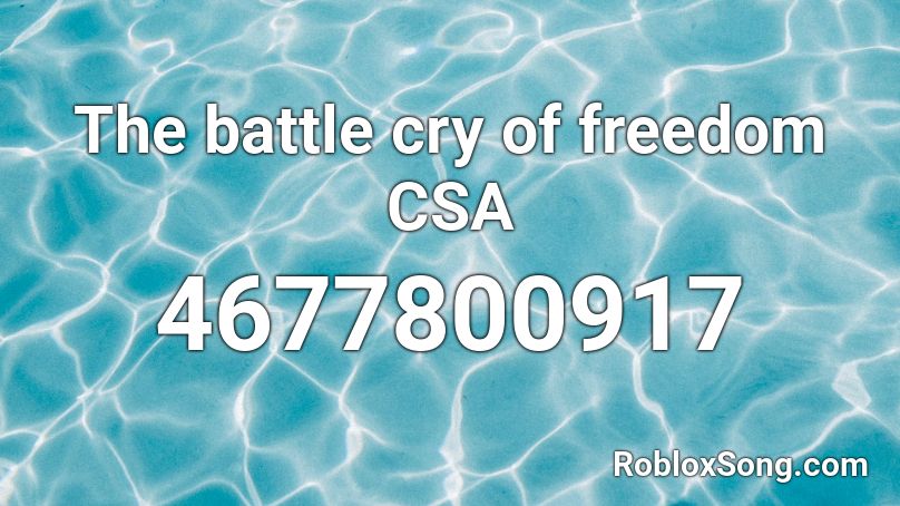 The battle cry of freedom CSA Roblox ID