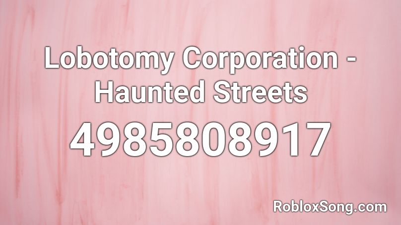 Lobotomy Corporation - Haunted Streets Roblox ID