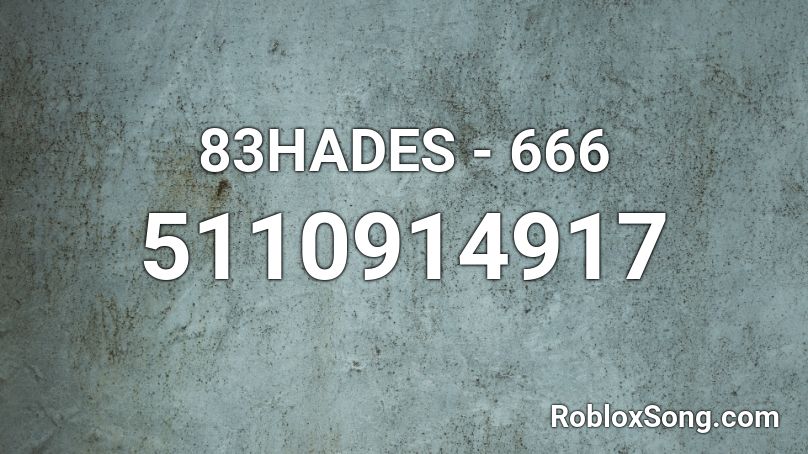 83HADES - 666 Roblox ID