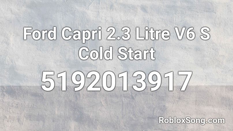Ford Capri 2.3 Litre V6 S Cold Start Roblox ID