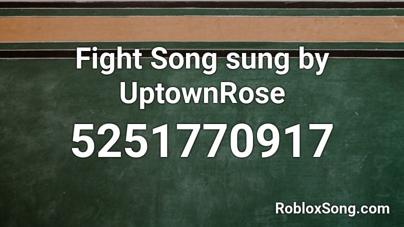 Fight Song sung by UptownRose Roblox ID