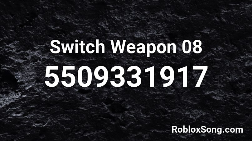 Switch Weapon 08 Roblox ID