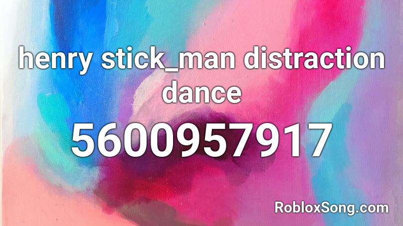 henry stick_man distraction dance Roblox ID