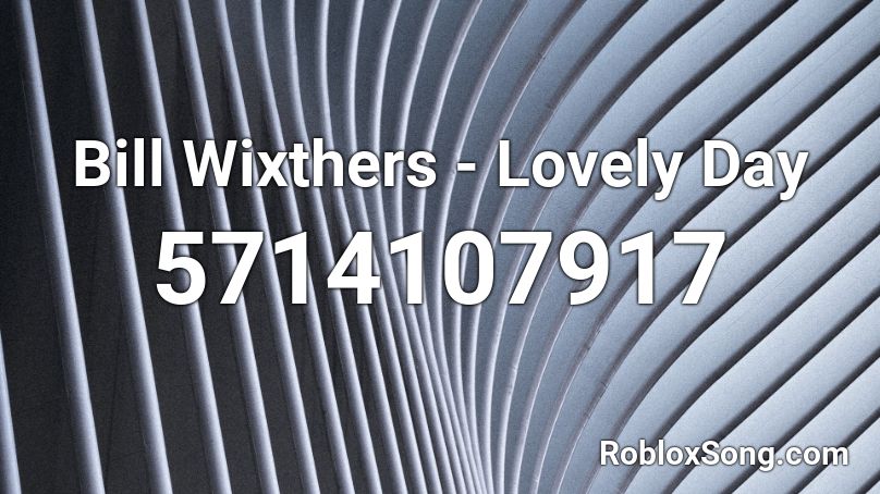 Bill Wixthers Lovely Day Roblox Id Roblox Music Codes - lovely roblox id 2020