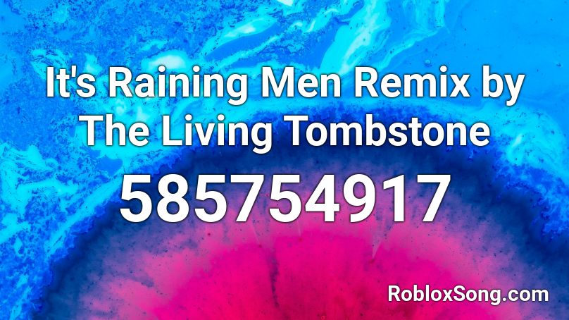 It's Raining Men Remix by The Living Tombstone  Roblox ID