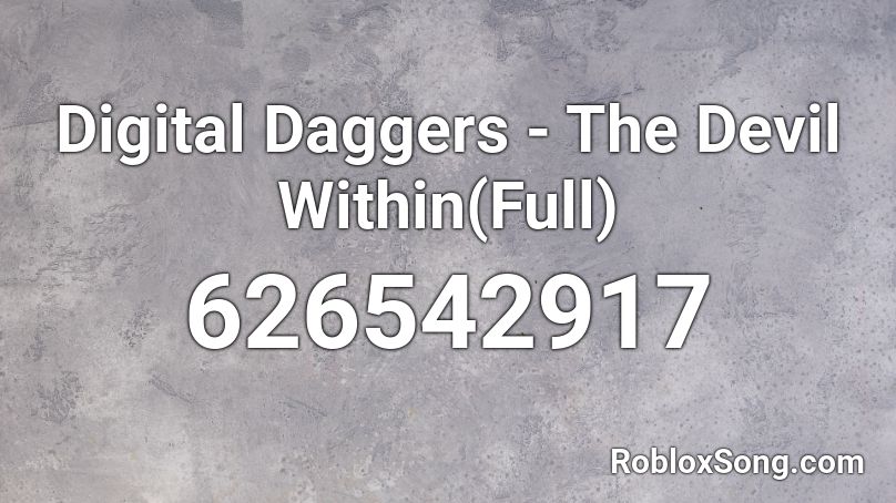 Digital Daggers - The Devil Within(Full) Roblox ID
