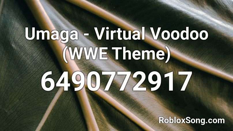 Umaga - Virtual Voodoo (WWE Theme) Roblox ID