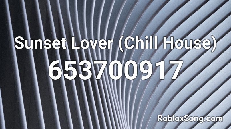 Sunset Lover (Chill House) Roblox ID