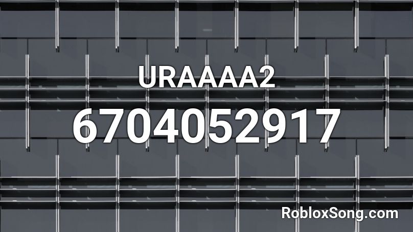 URAAAA2 Roblox ID