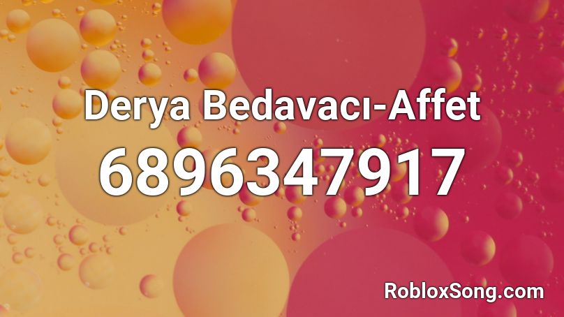 Derya Bedavacı-Affet Roblox ID