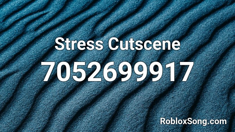 Stress Cutscene Roblox ID