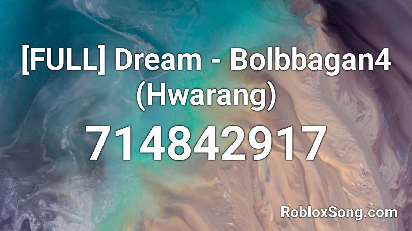 [FULL] Dream - Bolbbagan4 (Hwarang) Roblox ID